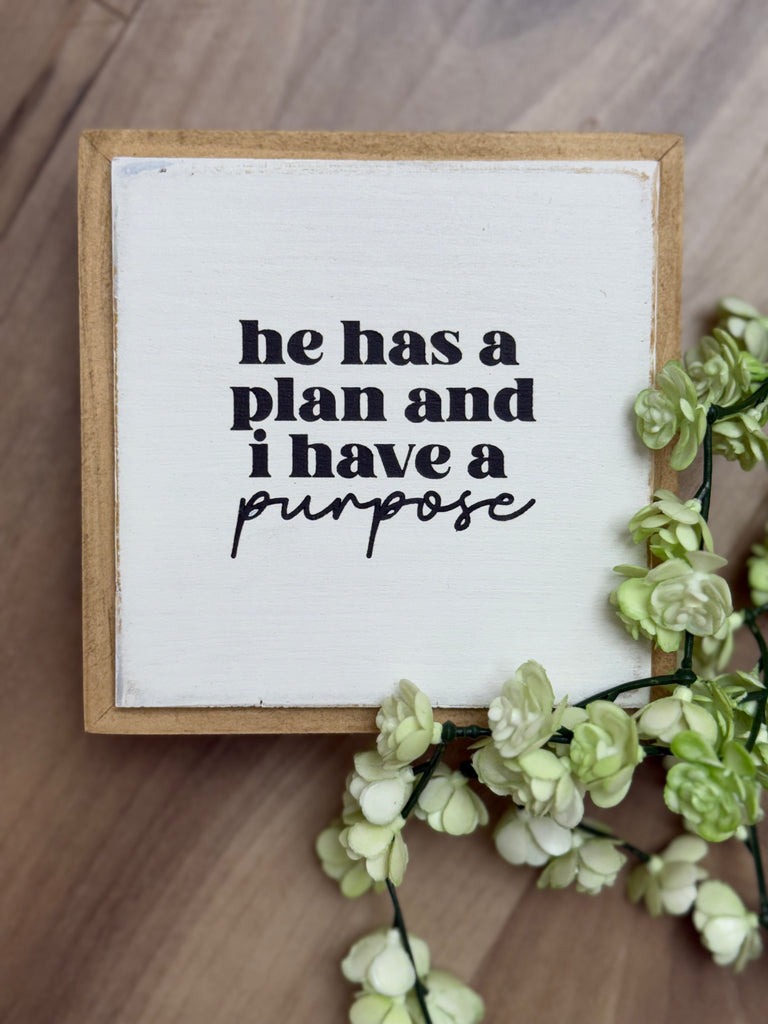 He Has A Purpose 6" Sign