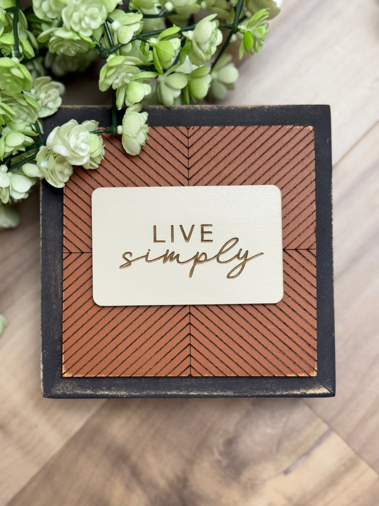 Live Simply 6" Sign