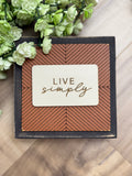 Live Simply 6" Sign