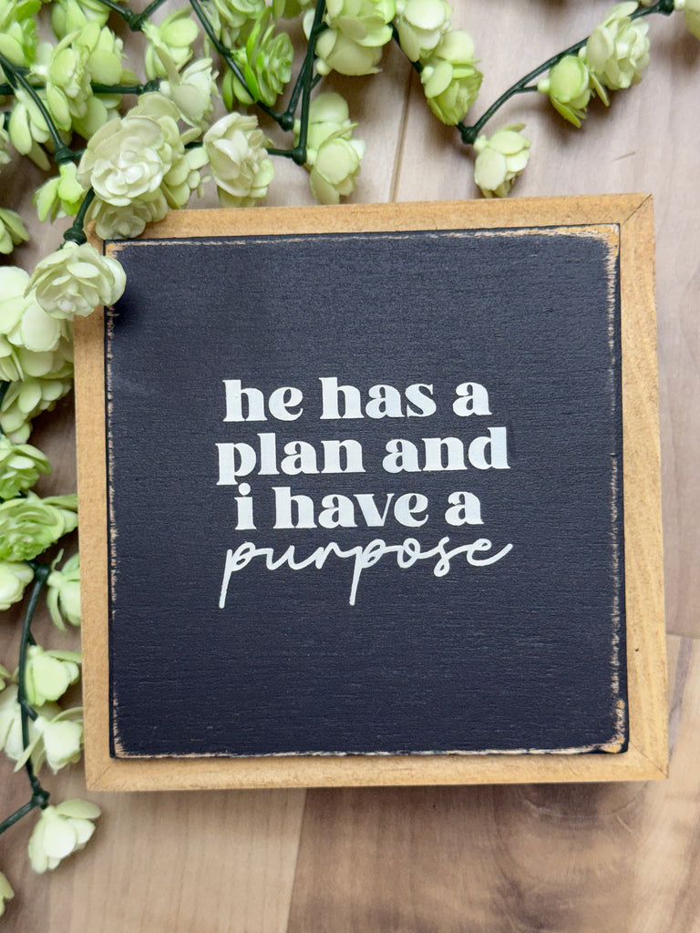 He Has A Purpose 6" Sign