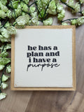 He Has A Purpose 6" Sign