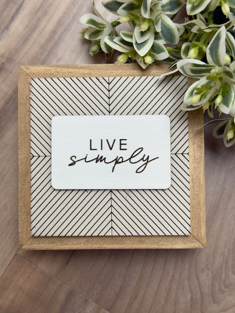 Live Simply 6" Sign