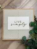 Live Simply 12" Sign