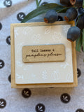 Fall Leaves & Pumpkins Please 6" Sign