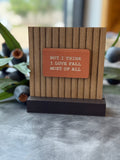 But I Think 5" Sign On Base