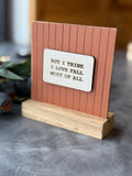 But I Think 5" Sign On Base