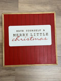 Have Yourself A Merry Little Christmas 12x12 Sign