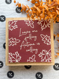 Leaves Are Falling 6" Sign