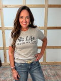 His Life Saved My Life Tee