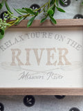 Relax You're On The River Sign - Small - Missouri River