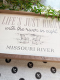 Life's Just Right Missouri River Sign - Large