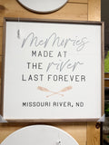 Memories Made At The River - Missouri River Sign