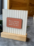 But I Think 5" Sign On Base