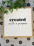 Created With Purpose 8" Sign