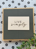 Live Simply 12" Sign