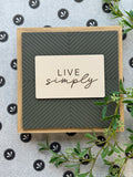 Live Simply 8" Sign